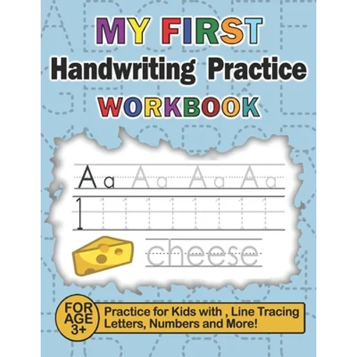 My First Handwriting Practice Workbook: Practice for Kids with Line Tracing, Letters, Numbers, Coloring Activities and More