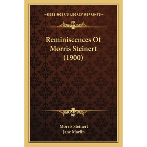 Reminiscences Of Morris Steinert (1900)