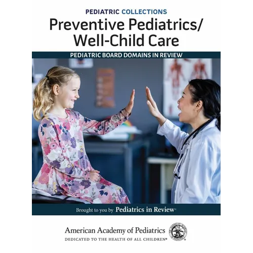 Pediatric Collections: Preventive Pediatrics/Well-Child-Care: Pediatric Board Domains in Review