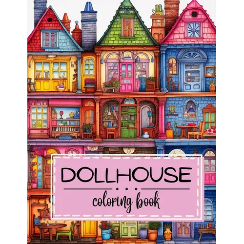 Miniature Masterpieces: Dollhouse Coloring Book for Adults Featuring Cute Miniature Living Spaces