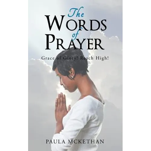 The Words of Prayer: Grace of Glory! Reach High!