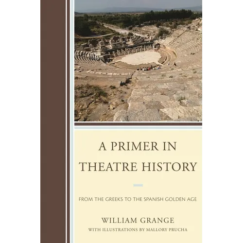 Primer in Theatre History: From the Greeks to the Spanish Golden Age