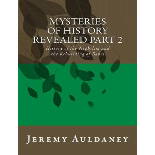 Mysteries of History Revealed Part 2: History of the Nephilim and the Rebuilding of Babel