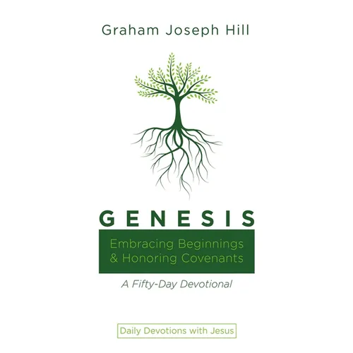 Genesis: Embracing Beginnings and Honoring Covenants: A Fifty-Day Devotional