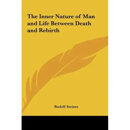 The Inner Nature of Man and Life Between Death and Rebirth