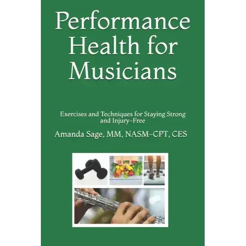 Performance Health for Musicians: Exercises and Techniques for Staying Strong and Injury-Free