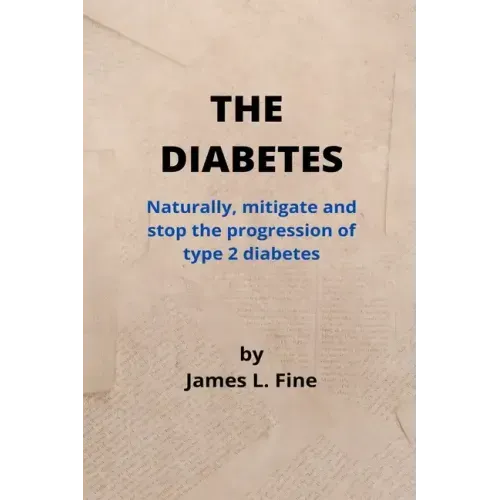 The Diabetes: Naturally, mitigate and stop the progression of type 2 diabetes
