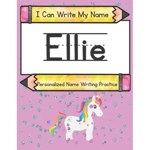 I Can Write My Name: Ellie: Personalized Name Writing Practice