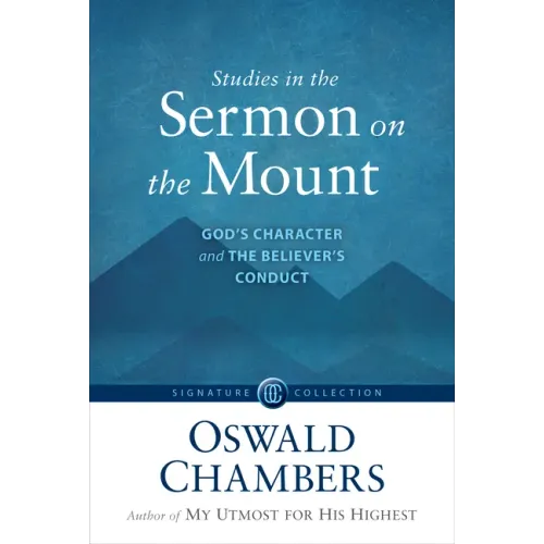 Studies in the Sermon on the Mount: God's Character and the Believer's Conduct