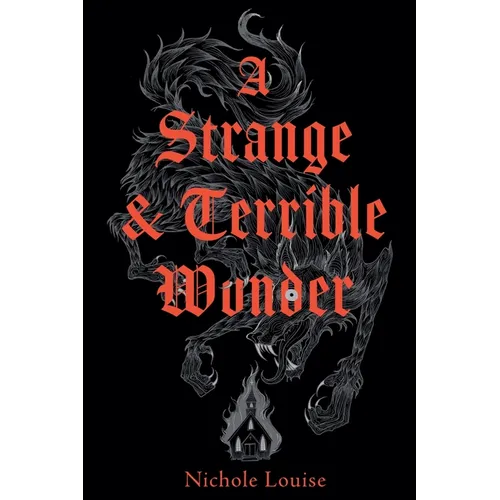 A Strange and Terrible Wonder