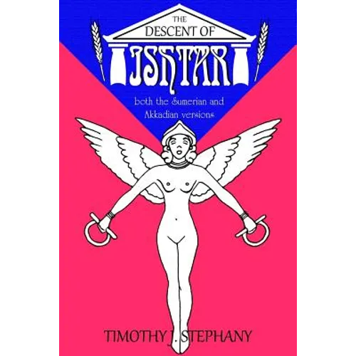 The Descent of Ishtar: both the Sumerian and Akkadian versions