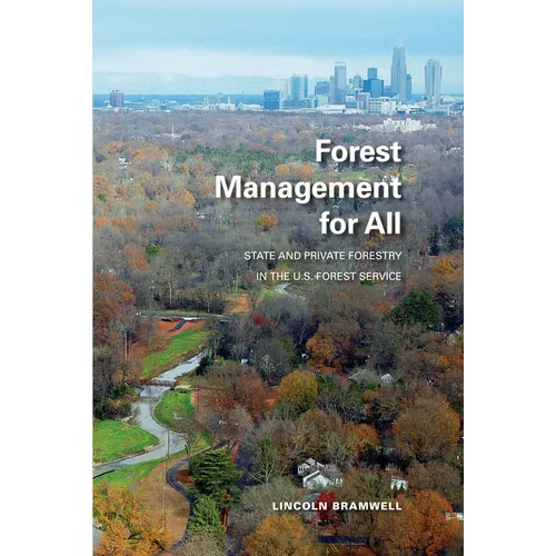 Forest Management for All: State and Private Forestry in the U.S. Forest Service