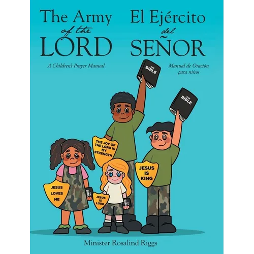 The Army of The Lord - El Ejército del Señor: A Children's Prayer Manual - Manual de Oración para niños