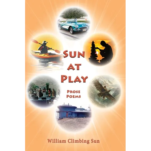 Sun At Play: Prose Poems