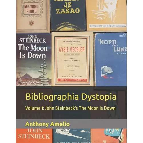 Bibliographia Dystopia: Volume 1: John Steinbeck's The Moon Is Down