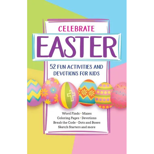 Celebrate Easter: 52 Fun Activities and Devotions for Kids