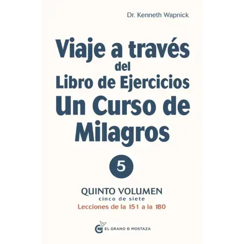 Viaje a Través del Libro de Ejercicios de Un Curso de Milagros Vol. 5