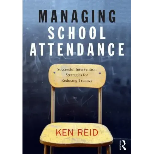 Managing School Attendance: Successful intervention strategies for reducing truancy
