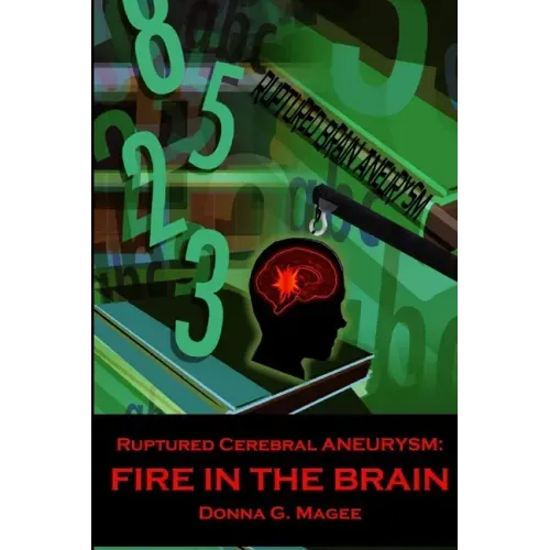Ruptured Cerebral Aneurysm: Fire in the Brain