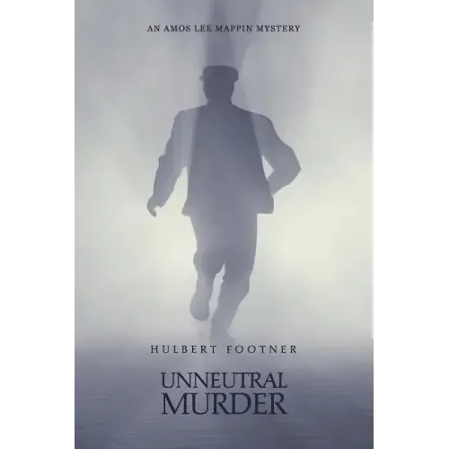 Unneutral Murder (an Amos Lee Mappin mystery)