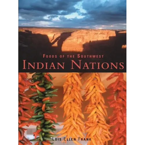 Foods of the Southwest Indian Nations: Traditional and Contemporary Native American Recipes [A Cookbook]