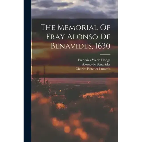 The Memorial Of Fray Alonso De Benavides, 1630