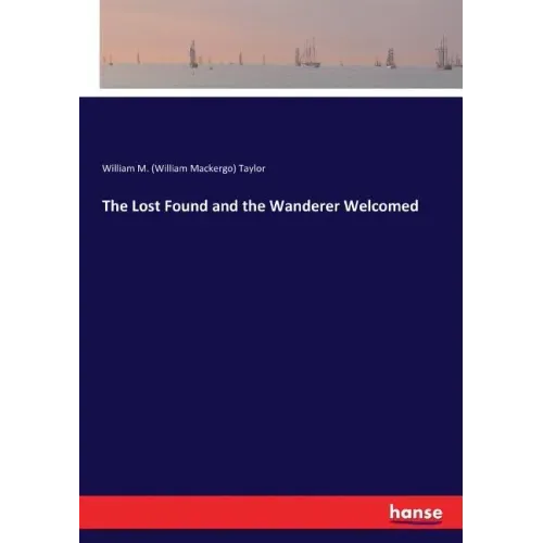 The Lost Found and the Wanderer Welcomed