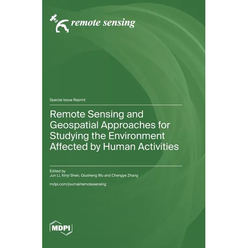 Remote Sensing and Geospatial Approaches for Studying the Environment Affected by Human Activities