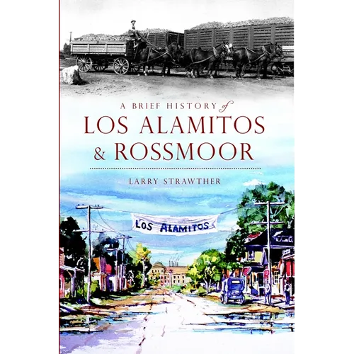 A Brief History of Los Alamitos & Rossmoor