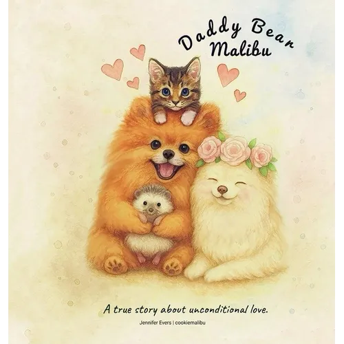 Daddy Bear Malibu: A true story about unconditional love.