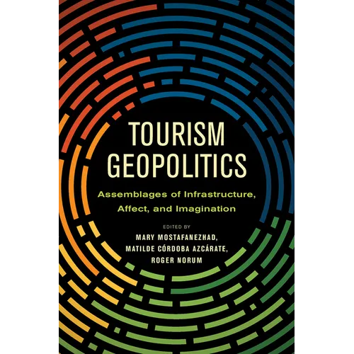 Tourism Geopolitics: Assemblages of Infrastructure, Affect, and Imagination