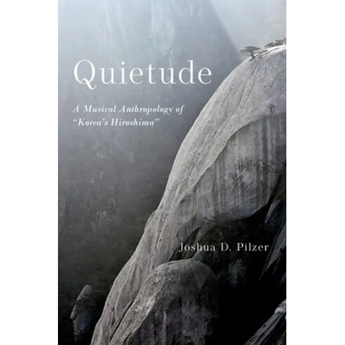 Quietude: A Musical Anthropology of Korea's Hiroshima