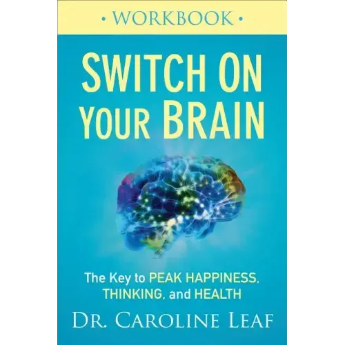 Switch on Your Brain Workbook: The Key to Peak Happiness, Thinking, and Health