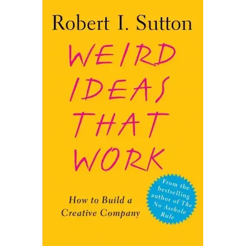 Weird Ideas That Work: How to Build a Creative Company