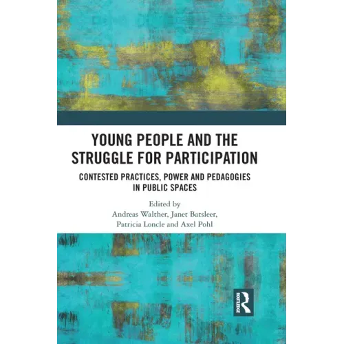 Young People and the Struggle for Participation: Contested Practices, Power and Pedagogies in Public Spaces