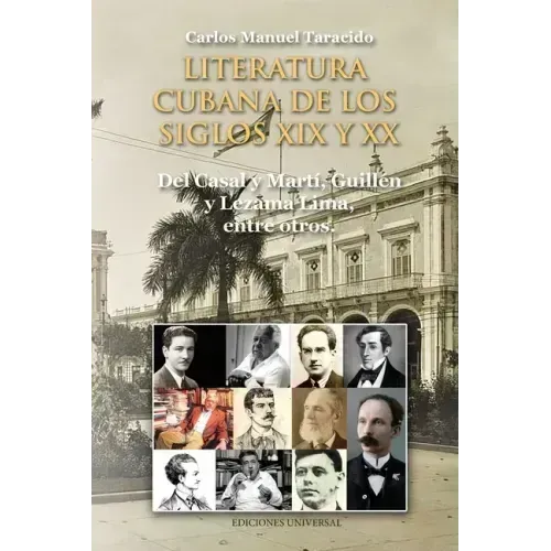 LITERATURA CUBANA DE LOS SIGLOS XIX Y XX (Del Casal y Martí, Guillén y Lezama Lima, entre otros)