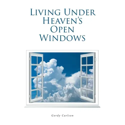 Living Under Heaven's Open Windows