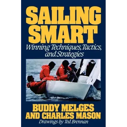 Sailing Smart: Winning Techniques, Tactics, and Strategies