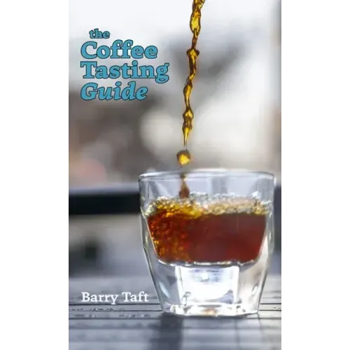 The Coffee Tasting Guide: An Introduction to Sensory Skills