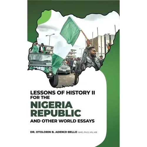 Lessons of History II for the Nigeria Republic and Other World Essays