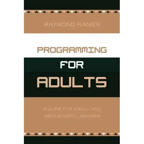 Programming for Adults: A Guide for Small- and Medium-Sized Libraries