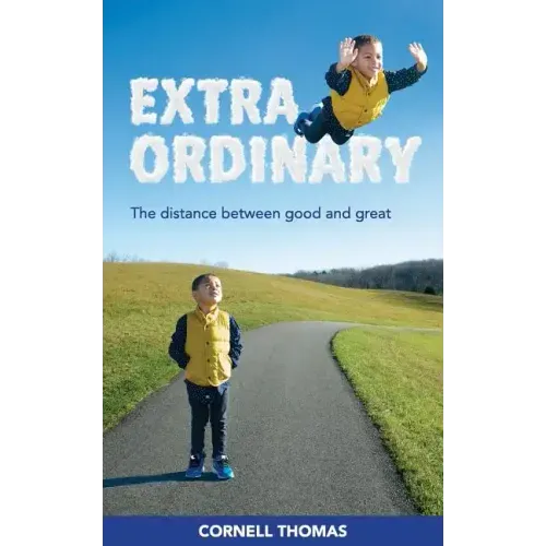 Extraordinary: The Distance Between Good and Great