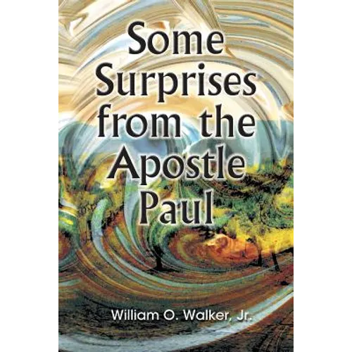 Some Surprises from the Apostle Paul