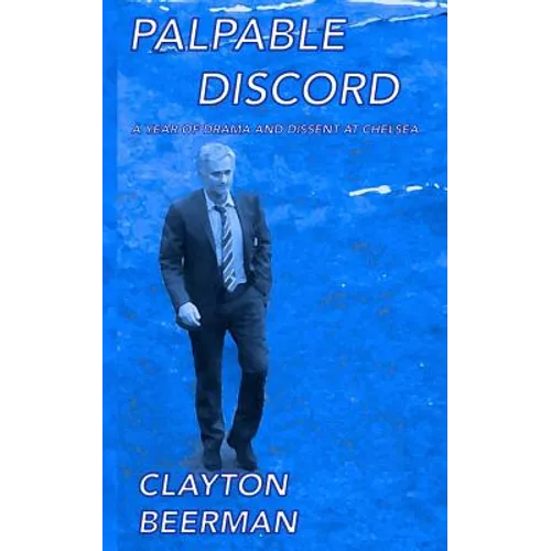 Palpable Discord: a year of drama and dissent at Chelsea