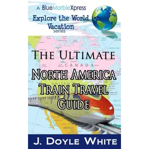 The Ultimate North America Train Travel Guide