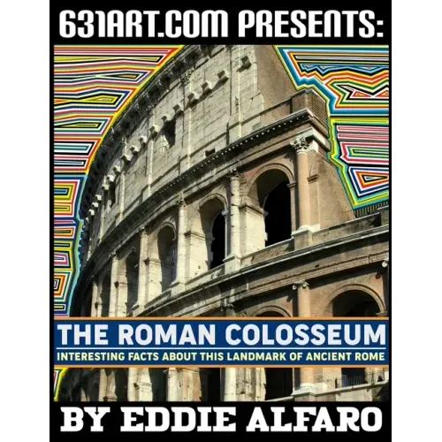 The Roman Colosseum: Interesting Facts About This Landmark of Ancient Rome