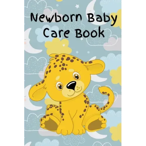 Newborn Baby Care Book: Daily Care, Feeding and Appointments