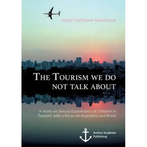 The Tourism we do not talk about. A study on Sexual Exploitation of Children in Tourism, with a focus on Argentina and Brazil