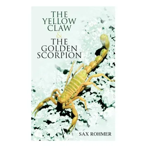 The Yellow Claw & The Golden Scorpion: Detective Gaston Max and Inspector Dunbar Mysteries (2 Books in One Edition)