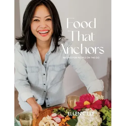 Food That Anchors: Recipes for People On The Go
